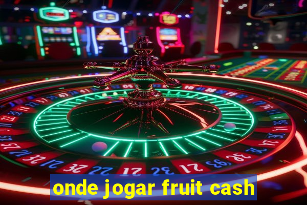 onde jogar fruit cash